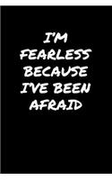 I'M Fearless Because I've Been Afraid