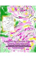 Inspired by Claude Monet Flower Impressionism Learn Art Styles the Easy Coloring Book Way Encourage Creativity & Artistry with Soft Unfinished Lines Inspiring Imagination by Artist Grace Divine