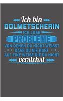 Ich bin Dolmetscherin Ich löse Probleme von denen du nicht weisst dass du sie hast auf eine Weise die du nicht verstehst: Praktischer Wochenplaner für ein ganzes Jahr ohne festes Datum