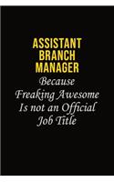 Assistant Branch Manager Because Freaking Awesome Is Not An Official Job Title