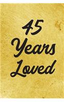 45 Years Loved Notebook - Guest Book for 45 Year Old Women - 45th Birthday Gift for Women - 45 Years Old Birthday Gift