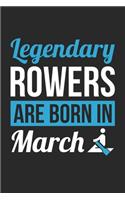 Birthday Gift for Rower Diary - Rowing Notebook - Legendary Rowers Are Born In March Journal