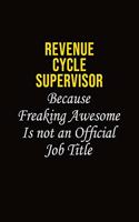Revenue Cycle Supervisor Because Freaking Awesome Is Not An Official Job Title