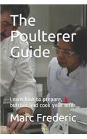 The Poulterer Guide: Learn how to prepare, butcher and cook your birds