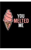 You Melted Me: Blank Cookbook Journal to Write in Recipes and Notes to Create Your Own Family Favorite Collected Culinary Recipes and Meals