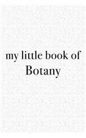 My Little Book of Botany: A 6x9 Inch Matte Softcover Journal Notebook with 120 Blank Lined Pages and an Uplifting Positive Gardening Cover Slogan