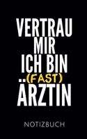 Vertrau Mir Ich Bin (Fast) Ärztin Notizbuch