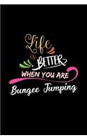 Life Is Better When You Are Bungee Jumping: A 6x9 Inch Matte Softcover Paperback Notebook Journal With 120 Blank Lined College Ruled Pages