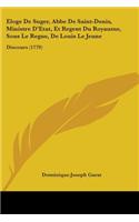Eloge De Suger, Abbe De Saint-Denis, Ministre D'Etat, Et Regent Du Royaume, Sous Le Regne, De Louis Le Jeune: Discours (1779)(English)