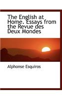 The English at Home. Essays from the Revue Des Deux Mondes