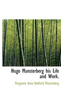 Hugo Munsterberg His Life and Work.