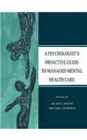 A Psychologist's Proactive Guide to Managed Mental Health Care