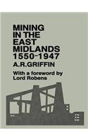 Mining in the East Midlands 1550-1947