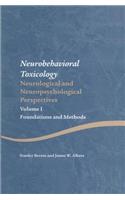 Neurobehavioral Toxicology: Neurological and Neuropsychological Perspectives, Volume I