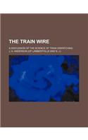 The Train Wire; A Discussion of the Science of Train Dispatching