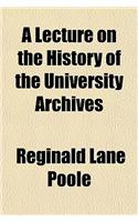 A Lecture on the History of the University Archives