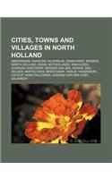Cities, Towns and Villages in North Holland: Amsterdam, Haarlem, Hilversum, Zandvoort, Bergen, North Holland, Edam, Netherlands, Enkhuizen