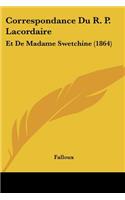 Correspondance Du R. P. Lacordaire