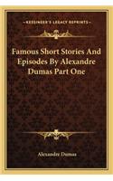 Famous Short Stories And Episodes By Alexandre Dumas Part One