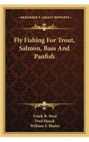 Fly Fishing For Trout, Salmon, Bass And Panfish