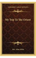 My Trip to the Orient