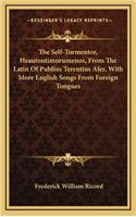 The Self-Tormentor, Heautontimorumenos, from the Latin of Publius Terentius Afer, with More English Songs from Foreign Tongues