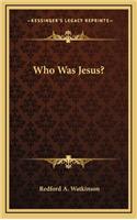 Who Was Jesus?