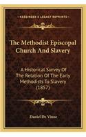 Methodist Episcopal Church and Slavery: A Historical Survey of the Relation of the Early Methodists to Slavery (1857)