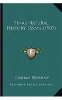Final Natural History Essays (1907)