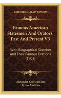 Famous American Statesmen and Orators, Past and Present V3