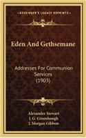 Eden and Gethsemane