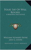 Folks Say Of Will Rogers
