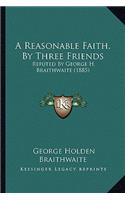 Reasonable Faith, by Three Friends
