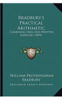 Bradbury's Practical Arithmetic: Combining Oral and Written Exercises (1895)