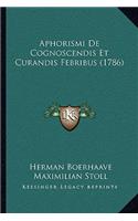 Aphorismi De Cognoscendis Et Curandis Febribus (1786)