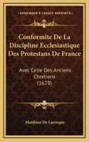 Conformite De La Discipline Ecclesiastique Des Protestans De France