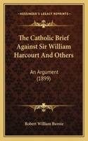 Catholic Brief Against Sir William Harcourt And Others