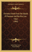 On Some Fossils From The Islands Of Formosa And Riu-Kiu, Loo-Choo (1902)