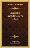 Biographia Presbyteriana V2 (1827): (English)