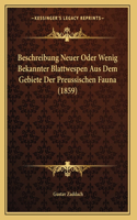 Beschreibung Neuer Oder Wenig Bekannter Blattwespen Aus Dem Gebiete Der Preussischen Fauna (1859)