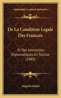 De La Condition Legale Des Francais: Et Des Immunites Diplomatiques En Tunisie (1889)