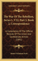 The War Of The Rebellion, Series 1, V32, Part 3, Book 2, Correspondence