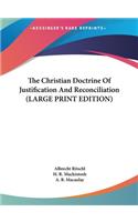 Christian Doctrine Of Justification And Reconciliation (LARGE PRINT EDITION)