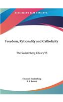 Freedom, Rationality and Catholicity