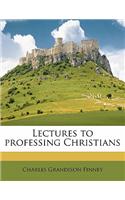 Lectures to Professing Christians