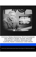 Fifteen from Missouri Who Changed the World: Mark Twain, Walter Cronkite, George Washington Carver, Rush Limbaugh and More(English)