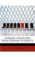 German Atrocities from German Evidence.