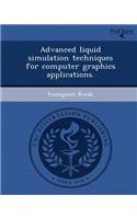 Advanced Liquid Simulation Techniques for Computer Graphics Applications