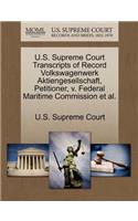 U.S. Supreme Court Transcripts of Record Volkswagenwerk Aktiengesellschaft, Petitioner, V. Federal Maritime Commission Et Al.