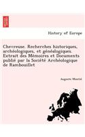 Chevreuse. Recherches Historiques, Arche Ologiques, Et GE Ne Alogiques. Extrait Des Me Moires Et Documents Publie Par La Socie Te Arche Ologique de Rambouillet